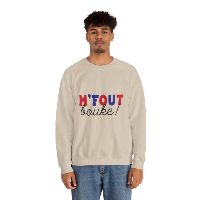 M’Fout Bouke “I’m Over It” Creole Sweatshirt Funny Haitian Saying Cozy Unisex Crewneck
