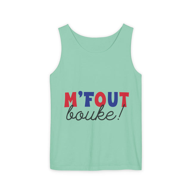 M’fout Bouke! Relatable Creole Humor Tank Top Funky Tropical Meme Design Unisex Garment-Dyed Summer Shirt