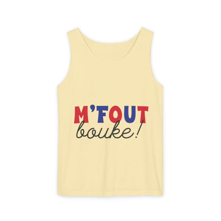 M’fout Bouke! Relatable Creole Humor Tank Top Funky Tropical Meme Design Unisex Garment-Dyed Summer Shirt