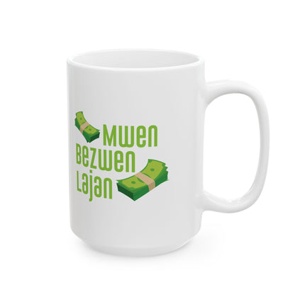 Mwen Bezwen Lajan Limited Heritage Edition Ceramic Mug Haitian Humor & Hustle Design - CreoleSizzle