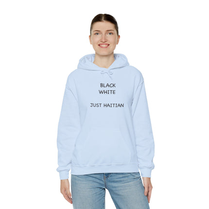 Black. White. Just Haitian. – Unapologetic Unity Hoodie Anti-Colorism Statement Apparel Unisex Cultural Pride Sweatshirt