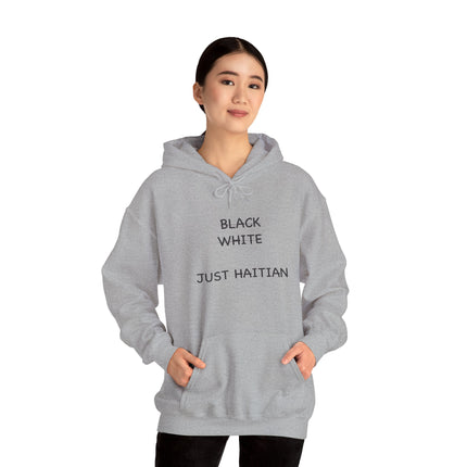 Black. White. Just Haitian. – Unapologetic Unity Hoodie Anti-Colorism Statement Apparel Unisex Cultural Pride Sweatshirt