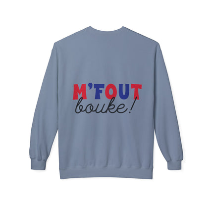 M’Fout Bouke Colorful Motivational Crewneck Sweatshirt Unisex Fleece Cozy Humor & Lifestyle Apparel