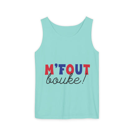 M’fout Bouke! Relatable Creole Humor Tank Top Funky Tropical Meme Design Unisex Garment-Dyed Summer Shirt
