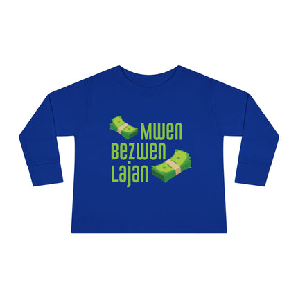 Mwen Bezwen Lajan Toddler Long Sleeve Tee Playful Money-Themed Haitian Kids Shirt Cultural Pride & Fun Unisex Soft Cotton