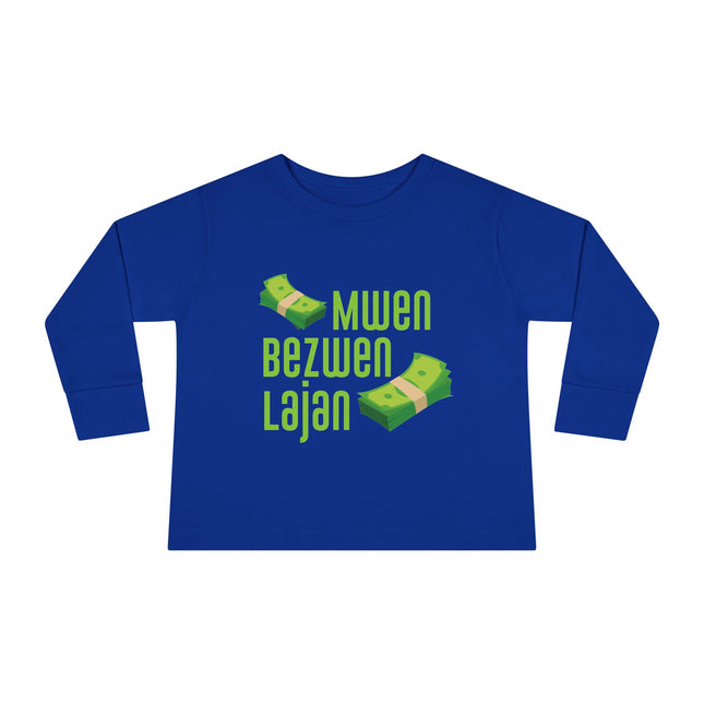 Mwen Bezwen Lajan Toddler Long Sleeve Tee Playful Money-Themed Haitian Kids Shirt Cultural Pride & Fun Unisex Soft Cotton