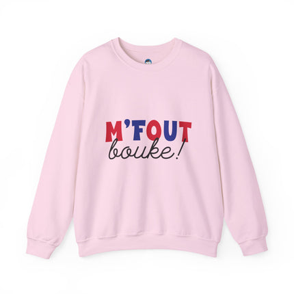 M’Fout Bouke “I’m Over It” Creole Sweatshirt Funny Haitian Saying Cozy Unisex Crewneck