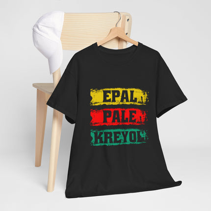 Epal Pale Kreyol T-Shirt Celebrate the Language of Haitian Unity Cultural Pride Apparel Unisex Cotton Comfort Fit Express Delivery available - CreoleSizzle