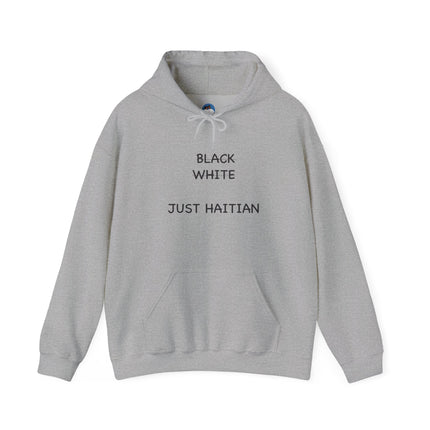 Black. White. Just Haitian. – Unapologetic Unity Hoodie Anti-Colorism Statement Apparel Unisex Cultural Pride Sweatshirt