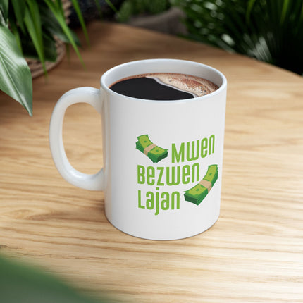 Mwen Bezwen Lajan Limited Heritage Edition Ceramic Mug Haitian Humor & Hustle Design - CreoleSizzle