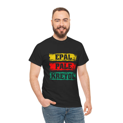 Epal Pale Kreyol T-Shirt Celebrate the Language of Haitian Unity Cultural Pride Apparel Unisex Cotton Comfort Fit Express Delivery available - CreoleSizzle