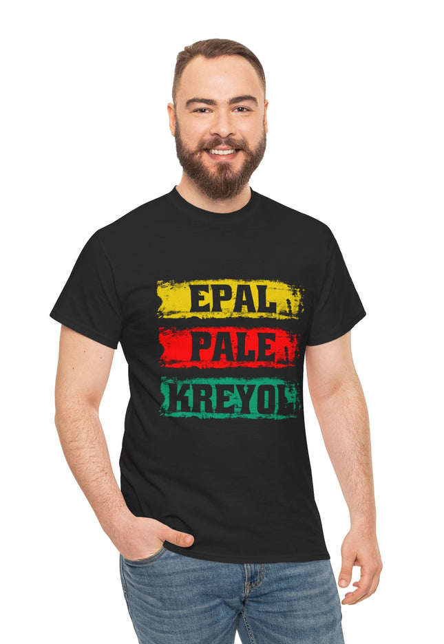 Epal Pale Kreyol T-Shirt Celebrate the Language of Haitian Unity Cultural Pride Apparel Unisex Cotton Comfort Fit Express Delivery available - CreoleSizzle