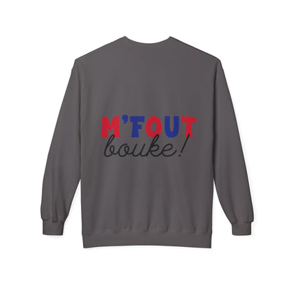 M’Fout Bouke Colorful Motivational Crewneck Sweatshirt Unisex Fleece Cozy Humor & Lifestyle Apparel