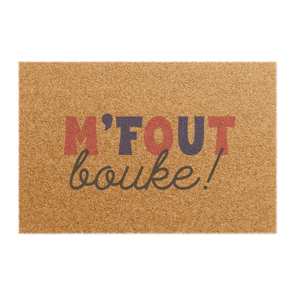 M’Fout Bouké Limited Edition Haitian Humor Doormat Cultural Statement Piece