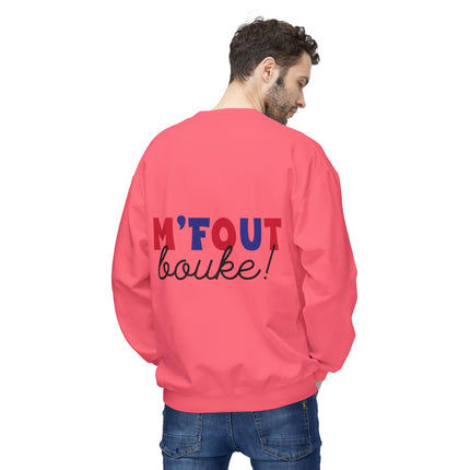 M’Fout Bouke Colorful Motivational Crewneck Sweatshirt Unisex Fleece Cozy Humor & Lifestyle Apparel