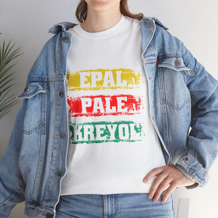 Epal Pale Kreyol T-Shirt Celebrate the Language of Haitian Unity Cultural Pride Apparel Unisex Cotton Comfort Fit Express Delivery available - CreoleSizzle