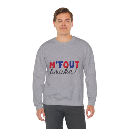 M’Fout Bouke “I’m Over It” Creole Sweatshirt Funny Haitian Saying Cozy Unisex Crewneck