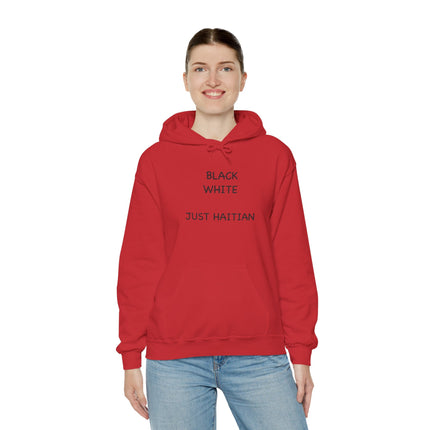 Black. White. Just Haitian. – Unapologetic Unity Hoodie Anti-Colorism Statement Apparel Unisex Cultural Pride Sweatshirt