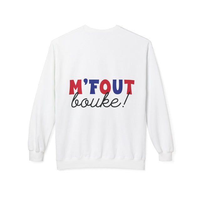M’Fout Bouke Colorful Motivational Crewneck Sweatshirt Unisex Fleece Cozy Humor & Lifestyle Apparel