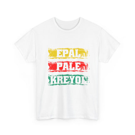 Epal Pale Kreyol T-Shirt Celebrate the Language of Haitian Unity Cultural Pride Apparel Unisex Cotton Comfort Fit Express Delivery available - CreoleSizzle