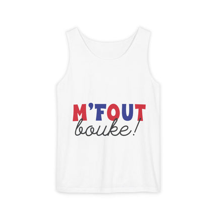 M’fout Bouke! Relatable Creole Humor Tank Top Funky Tropical Meme Design Unisex Garment-Dyed Summer Shirt
