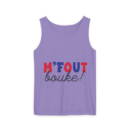 M’fout Bouke! Relatable Creole Humor Tank Top Funky Tropical Meme Design Unisex Garment-Dyed Summer Shirt