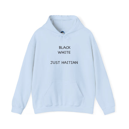 Black. White. Just Haitian. – Unapologetic Unity Hoodie Anti-Colorism Statement Apparel Unisex Cultural Pride Sweatshirt