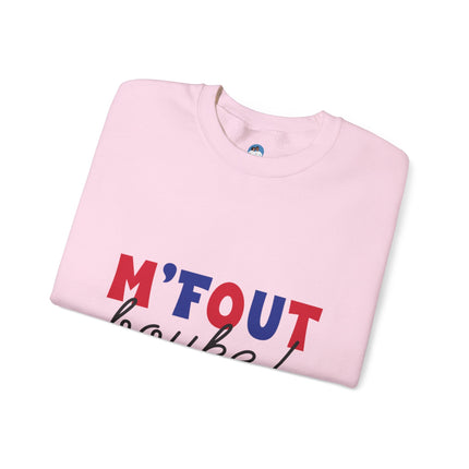 M’Fout Bouke “I’m Over It” Creole Sweatshirt Funny Haitian Saying Cozy Unisex Crewneck