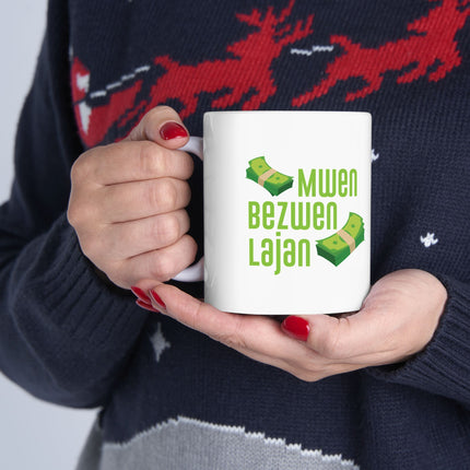 Mwen Bezwen Lajan Limited Heritage Edition Ceramic Mug Haitian Humor & Hustle Design - CreoleSizzle