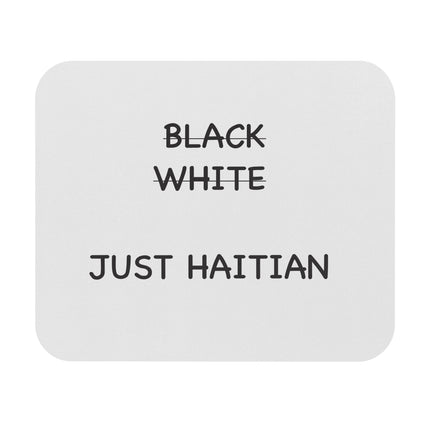 Black White Just Haitian Minimalist Identity Statement Mouse Pad Anti-Colorism Haitian Pride Series