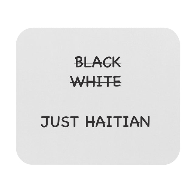 Black White Just Haitian Minimalist Identity Statement Mouse Pad Anti-Colorism Haitian Pride Series