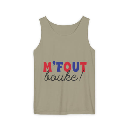 M’fout Bouke! Relatable Creole Humor Tank Top Funky Tropical Meme Design Unisex Garment-Dyed Summer Shirt