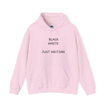 Black. White. Just Haitian. – Unapologetic Unity Hoodie Anti-Colorism Statement Apparel Unisex Cultural Pride Sweatshirt