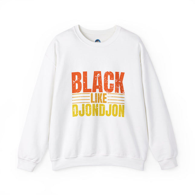 Exclusive Black Like Djondjon Premium Sweatshirt Celebrate Culture, Heritage, and Style - CreoleSizzle