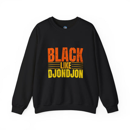 Exclusive Black Like Djondjon Premium Sweatshirt Celebrate Culture, Heritage, and Style - CreoleSizzle