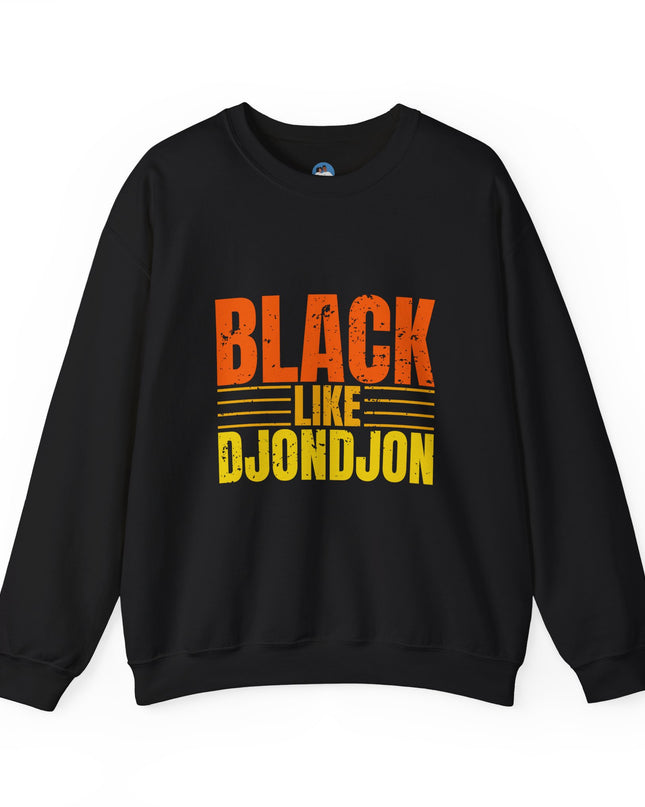 Exclusive Black Like Djondjon Premium Sweatshirt Celebrate Culture, Heritage, and Style - CreoleSizzle