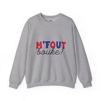 M’Fout Bouke “I’m Over It” Creole Sweatshirt Funny Haitian Saying Cozy Unisex Crewneck