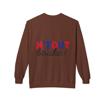 M’Fout Bouke Colorful Motivational Crewneck Sweatshirt Unisex Fleece Cozy Humor & Lifestyle Apparel