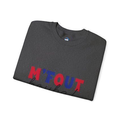 M’Fout Bouke “I’m Over It” Creole Sweatshirt Funny Haitian Saying Cozy Unisex Crewneck