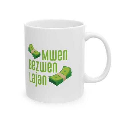Mwen Bezwen Lajan Limited Heritage Edition Ceramic Mug Haitian Humor & Hustle Design - CreoleSizzle