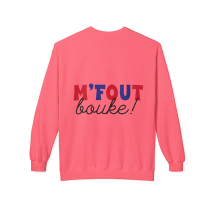 M’Fout Bouke Colorful Motivational Crewneck Sweatshirt Unisex Fleece Cozy Humor & Lifestyle Apparel