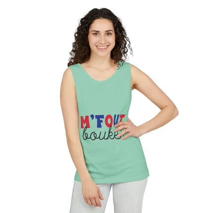 M’fout Bouke! Relatable Creole Humor Tank Top Funky Tropical Meme Design Unisex Garment-Dyed Summer Shirt