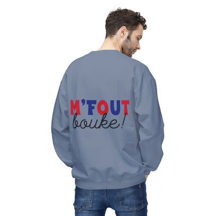 M’Fout Bouke Colorful Motivational Crewneck Sweatshirt Unisex Fleece Cozy Humor & Lifestyle Apparel