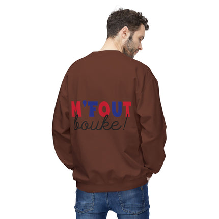 M’Fout Bouke Colorful Motivational Crewneck Sweatshirt Unisex Fleece Cozy Humor & Lifestyle Apparel