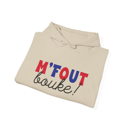 M’FOUT Bouke! Hoodie Relatable Creole Humor Unisex Heavy Blend™ Sweatshirt Everyday Comfort & Style