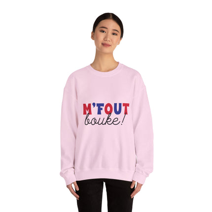 M’Fout Bouke “I’m Over It” Creole Sweatshirt Funny Haitian Saying Cozy Unisex Crewneck