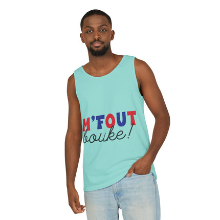 M’fout Bouke! Relatable Creole Humor Tank Top Funky Tropical Meme Design Unisex Garment-Dyed Summer Shirt
