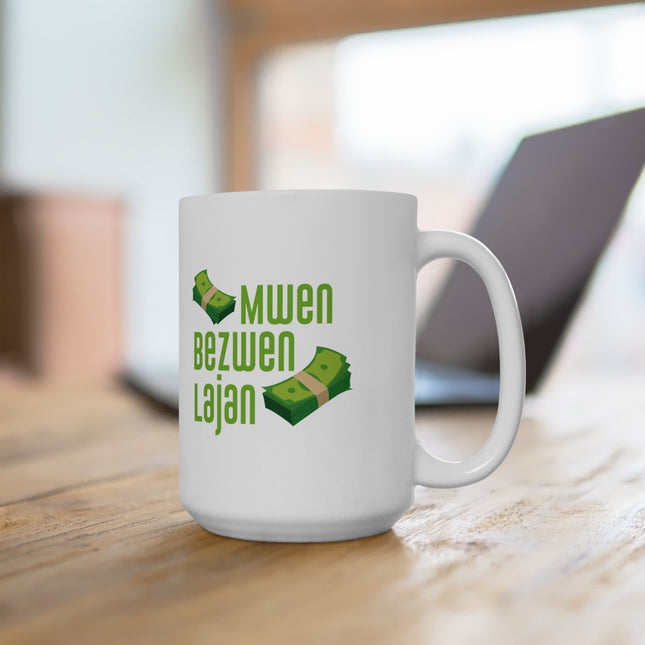 Mwen Bezwen Lajan Limited Heritage Edition Ceramic Mug Haitian Humor & Hustle Design - CreoleSizzle