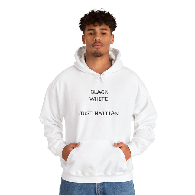 Black. White. Just Haitian. – Unapologetic Unity Hoodie Anti-Colorism Statement Apparel Unisex Cultural Pride Sweatshirt