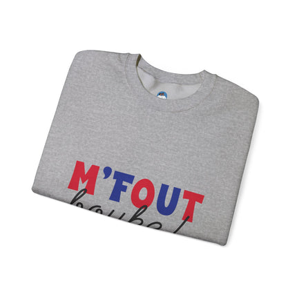 M’Fout Bouke “I’m Over It” Creole Sweatshirt Funny Haitian Saying Cozy Unisex Crewneck